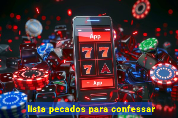 lista pecados para confessar